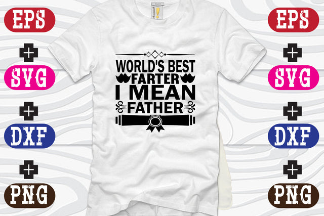World's best farter I mean father SVG Nurstore 
