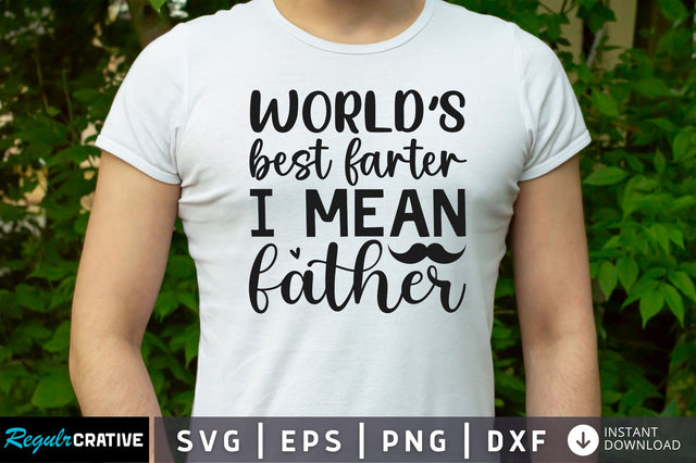 Worlds best farter i mean father SVG SVG Regulrcrative 