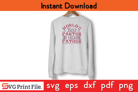 World's Best Farter I Mean Father's day SVG PNG PDF CUT File SVG SVG Print File 