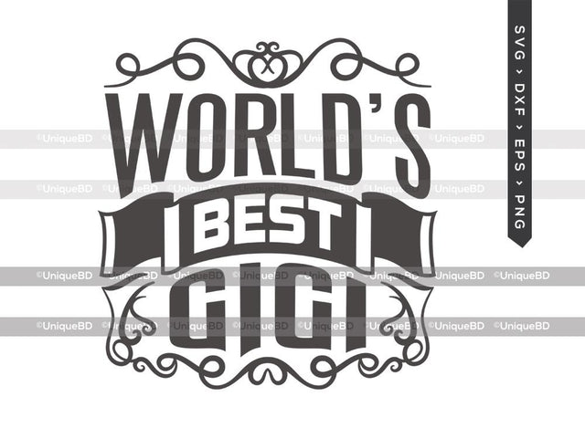 Worlds Best Gigi SVG Cut File | Best Gigi Ever Svg | Gigi Svg | Grandma Svg | Family Quote Svg | Dxf | Eps | Png | T-shirt Design SVG ETC Craft 