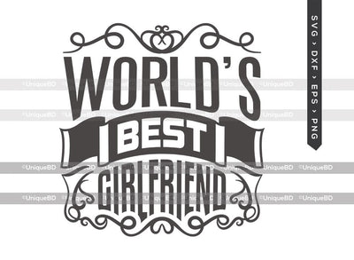 Worlds Best Girlfriend SVG Cut File | Best Girlfriend Ever Svg | Valentine Svg | Boyfriend Svg | Valentines Day Quote Svg | Dxf | Eps | Png | T-shirt Design SVG ETC Craft 