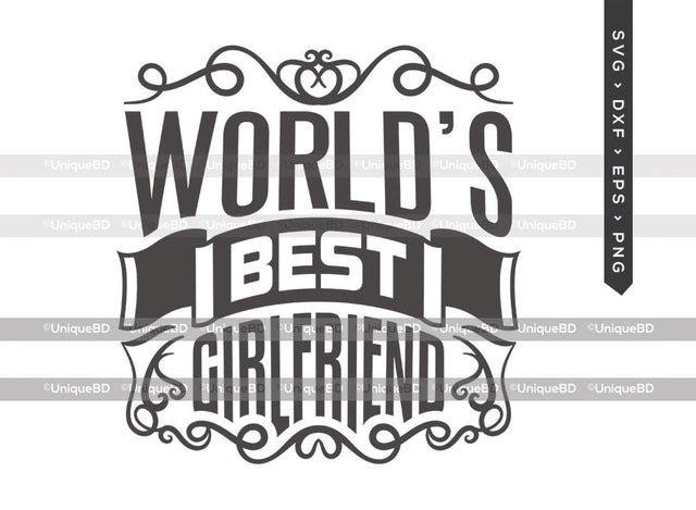 Worlds Best Girlfriend SVG Cut File | Best Girlfriend Ever Svg | Valentine Svg | Boyfriend Svg | Valentines Day Quote Svg | Dxf | Eps | Png | T-shirt Design SVG ETC Craft 