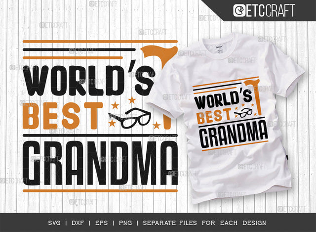 World’s Best Grandma Svg Cut File | Grandparents Shirt | Grandma Svg | Family Svg | Granny Gift Svg | Grandma Tshirt Design SVG ETC Craft 