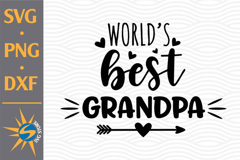 World's Best Grandpa SVG, PNG, DXF Digital Files Include SVG SVGStoreShop 