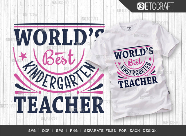 World’s Best Kindergarten Teacher SVG Cut File | Kindergarten Svg | Favorite Teacher Svg | Greatest Teacher Svg | Teachers Tshirt Design SVG ETC Craft 