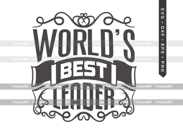 Worlds Best Leader SVG Cut File | Best Leader Ever Svg | Worlds Best Leader Svg | Leader Quote Svg | Dxf | Eps | Png | T-shirt Design SVG ETC Craft 