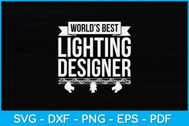 World’s Best Lighting Designer Svg Design SVG artprintfile 