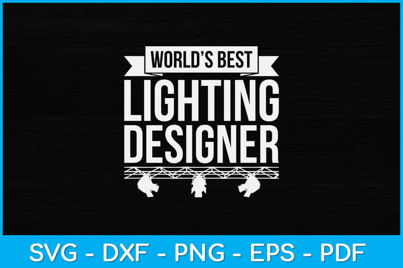 World’s Best Lighting Designer Svg Design SVG artprintfile 