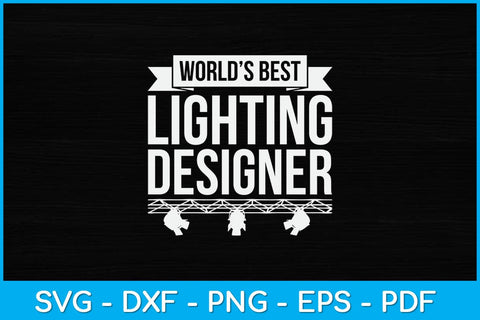 World’s Best Lighting Designer Svg Design SVG artprintfile 