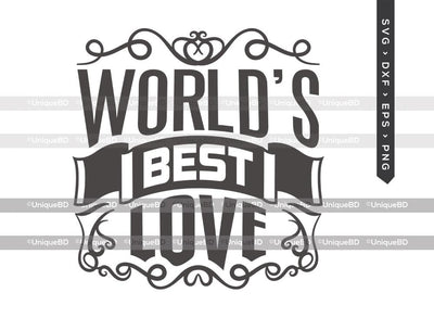 Worlds Best Love SVG Cut File | Best Love Ever Svg | Love Day Svg | Worlds Best Love Svg | Love Quote Svg | Dxf | Eps | Png | T-shirt Design SVG ETC Craft 