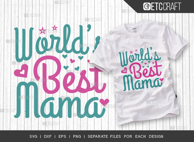 World’s Best Mama SVG Cut File | Mom Svg | Mom Life Svg | Greatest Mummy Svg | Blessed Mama Svg | Mom Tshirt Design SVG ETC Craft 