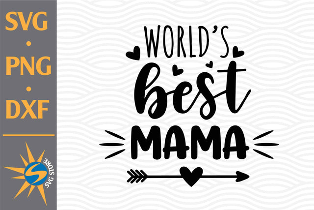 World's Best Mama SVG, PNG, DXF Digital Files Include SVG SVGStoreShop 