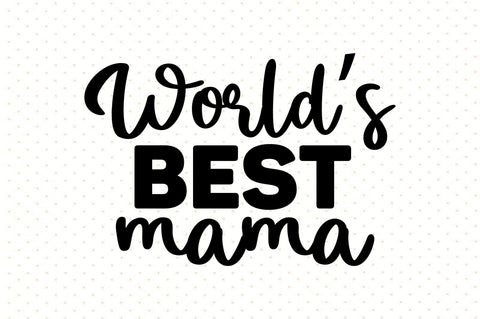 Worlds best mama svg SVG orpitasn 