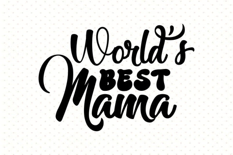 World's Best Mama svg SVG orpitasn 