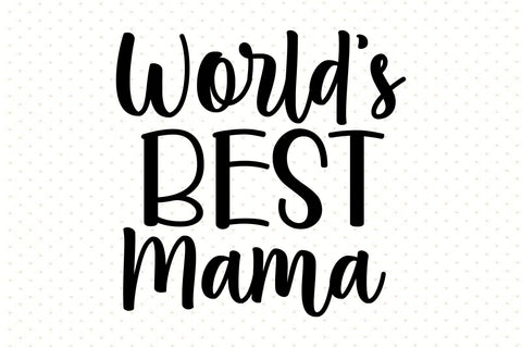 Worlds Best Mama svg SVG orpitasn 