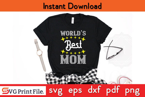 world’s Best Mom Funny Mothers Day Qoute T-shirt Design SVG PNG Cricut File SVG SVG Print File 