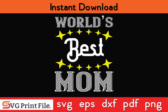 world’s Best Mom Funny Mothers Day Qoute T-shirt Design SVG PNG Cricut File SVG SVG Print File 