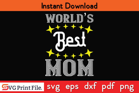 world’s Best Mom Funny Mothers Day Qoute T-shirt Design SVG PNG Cricut File SVG SVG Print File 