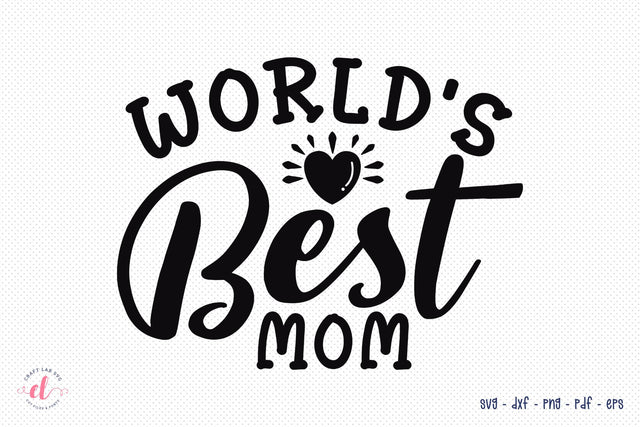 World's Best Mom - Mom SVG File SVG CraftLabSVG 