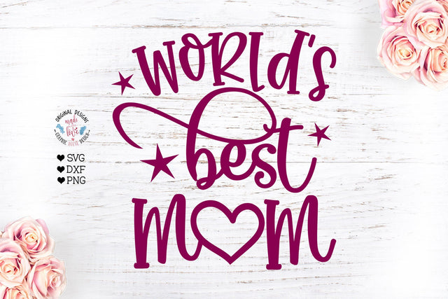 World’s Best Mom - Mother's Day - Mom Cut File SVG Graphic House Design 