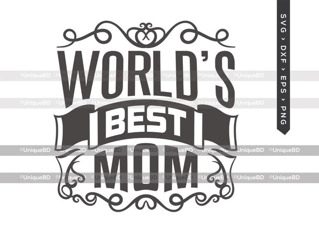 Worlds Best Mom SVG Cut File | Best Mom Ever Svg | Mothers Day Svg | Worlds Best Mom Svg | Mother Quote Svg | Dxf | Eps | Png | T-shirt Design SVG ETC Craft 