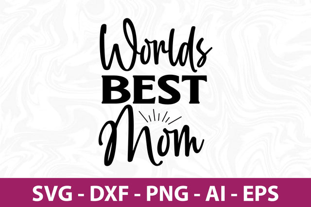 Worlds Best Mom svg SVG orpitasn 