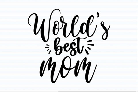 Worlds best mom svg SVG orpitasn 