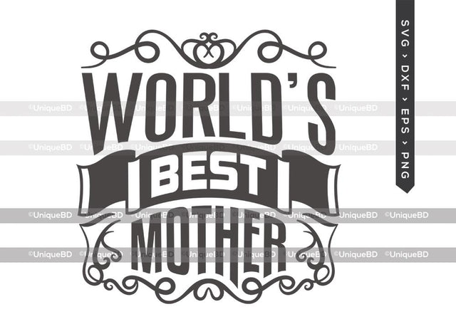 Worlds Best Mother SVG Cut File | Best Mother Ever Svg | Mothers Day Svg | Worlds Best Mom Svg | Mother Quote Svg | Dxf | Eps | Png | T-shirt Design SVG ETC Craft 