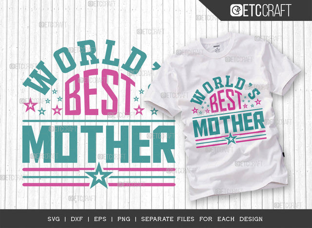 World’s Best Mother Svg Cut File | Mom Shirt | Mom Life Svg | Greatest Mummy Svg | Blessed Mama Svg | Mother Tshirt Design SVG ETC Craft 