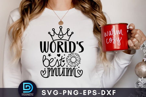 World's best mum, Mom Life SVG SVG DESIGNISTIC 