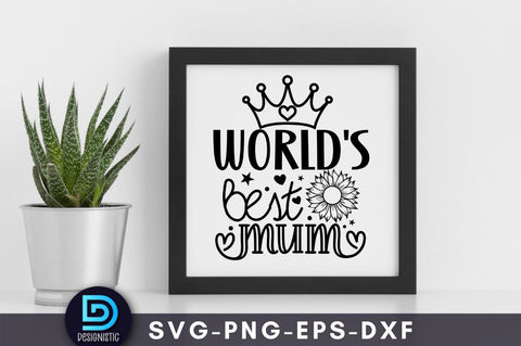 World's best mum, Mom Life SVG SVG DESIGNISTIC 