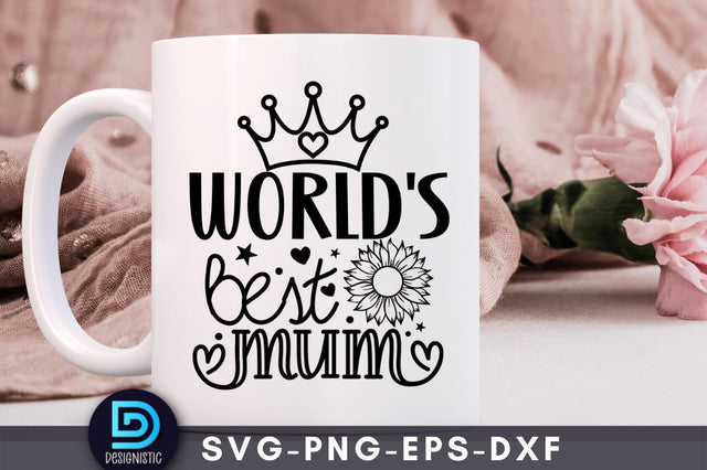 World's best mum, Mom Life SVG SVG DESIGNISTIC 