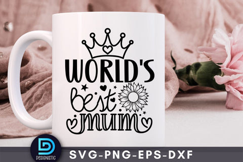 World's best mum, Mom Life SVG SVG DESIGNISTIC 