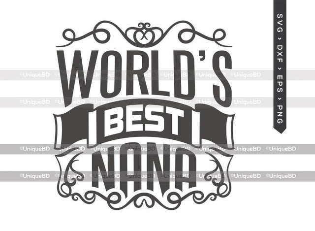 Worlds Best Nana SVG Cut File | Best Nana Ever Svg | Mothers Day Svg | Nana Svg | Grandmother Quote Svg | Dxf | Eps | Png | T-shirt Design SVG ETC Craft 