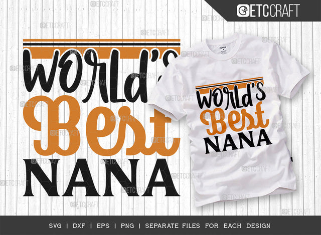 World’s Best Nana SVG Cut File | Grandparents Shirt | Grandad Svg | Nonna Svg | Grandad Gift Svg | Nana Tshirt Design SVG ETC Craft 