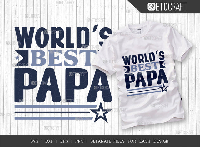World’s Best Papa SVG Cut File | Father Svg | Father's Day Svg | Family Svg | Father Gift Svg | Papa Tshirt Design SVG ETC Craft 
