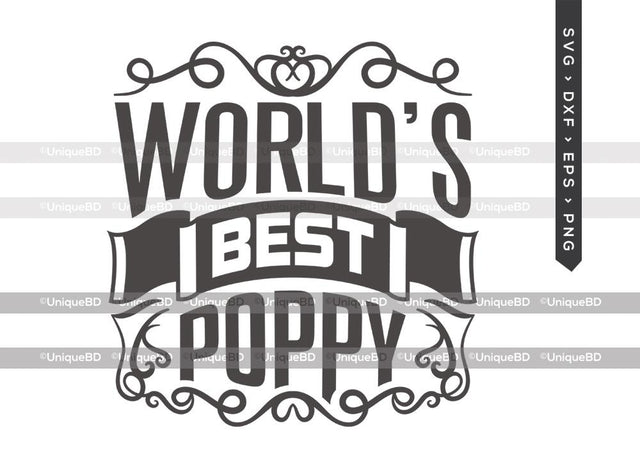 Worlds Best Poppy SVG Cut File | Best Poppy Ever Svg | Fathers Day Svg | Worlds Best Papa Svg | Father Quote Svg | Dxf | Eps | Png | T-shirt Design SVG ETC Craft 