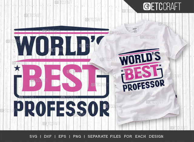 World’s Best Professor SVG Cut File | Teacher Shirt | Super Professor Svg | Professor Quote Svg | Teacher Gift Svg | Professor Tshirt Design SVG ETC Craft 