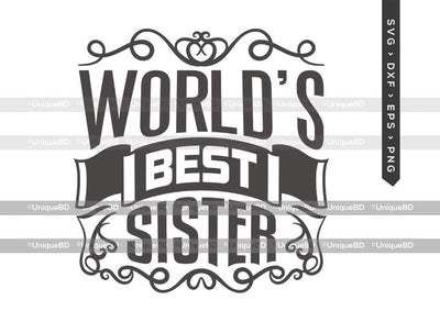 Worlds Best Sister SVG Cut File | Best Sister Ever Svg | Sister Gift Svg | Worlds Best Sister Svg | Sister Quote Svg | Dxf | Eps | Png | T-shirt Design SVG ETC Craft 