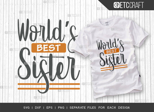 World’s Best Sister Svg Cut File | Sister Shirt | Sister Svg | Family Svg | Sister Gift Svg | Sister Tshirt Design SVG ETC Craft 