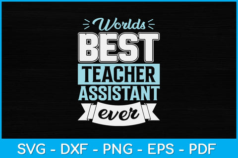 World's Best Teacher Assistant Ever Funny Svg Design SVG artprintfile 