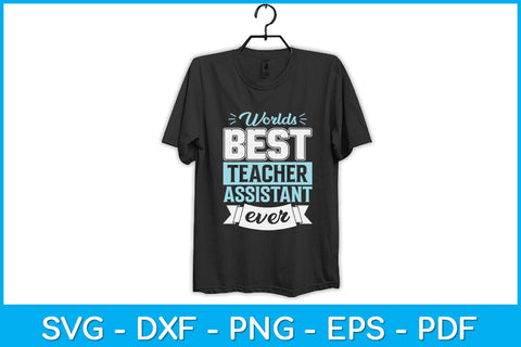 World's Best Teacher Assistant Ever Funny Svg Design SVG artprintfile 