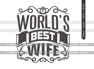 Worlds Best Wife SVG Cut File | Best Wife Ever Svg | Worlds Best Wife Svg | Wife Quote Svg | Dxf | Eps | Png | T-shirt Design SVG ETC Craft 