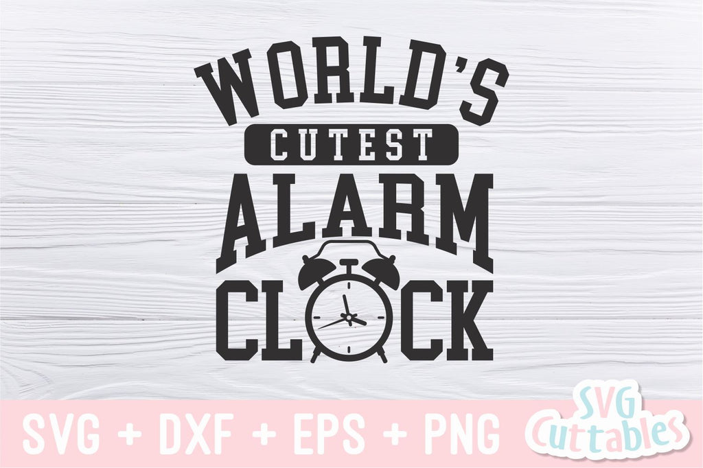 World's Cutest Alarm Clock svg - Baby Shirt svg - Cut File - svg - dxf ...