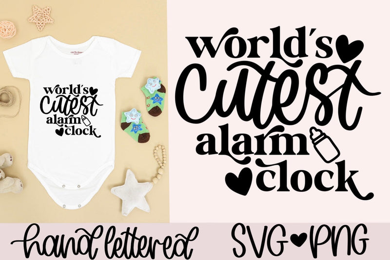 World's cutest alarm clock svg, newborn svg, funny baby quote svg, baby ...