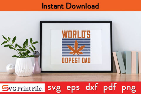 World's Dopest Dad Fathers Day SVG PNG Cricut File SVG SVG Print File 