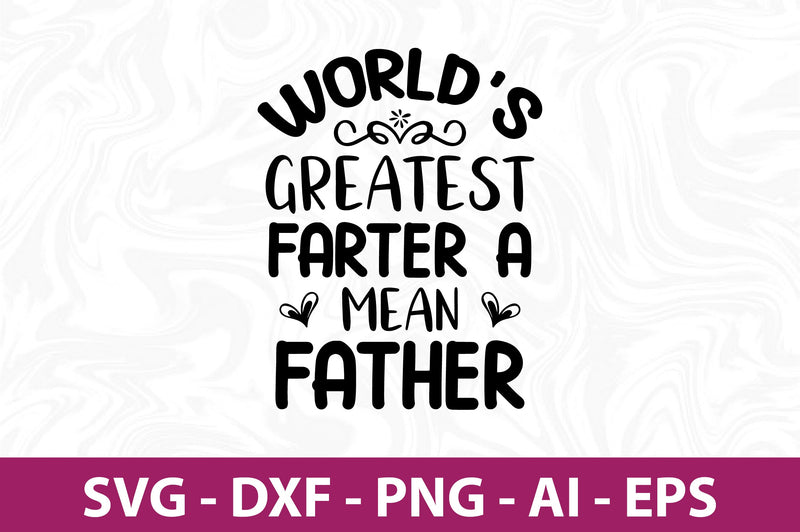 worlds greatest farter a mean father svg SVG orpitasn 