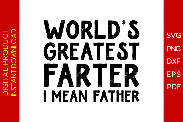 World’s Greatest Farter I Mean Father Father's Day SVG PNG PDF Cut File SVG Creativedesigntee 