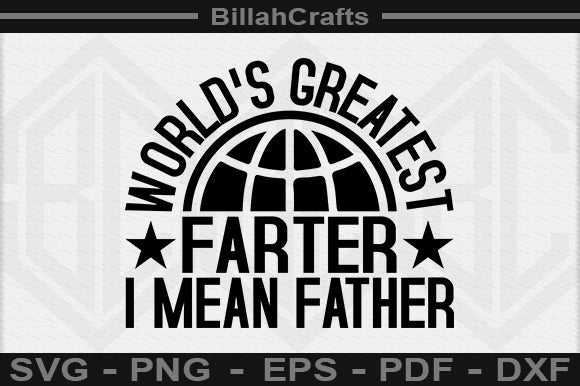 World's Greatest Farter I Mean Father SVG File SVG BillahCrafts 