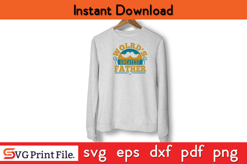 World's Greatest Father Father's day SVG PNG PDF CUT File SVG SVG Print File 